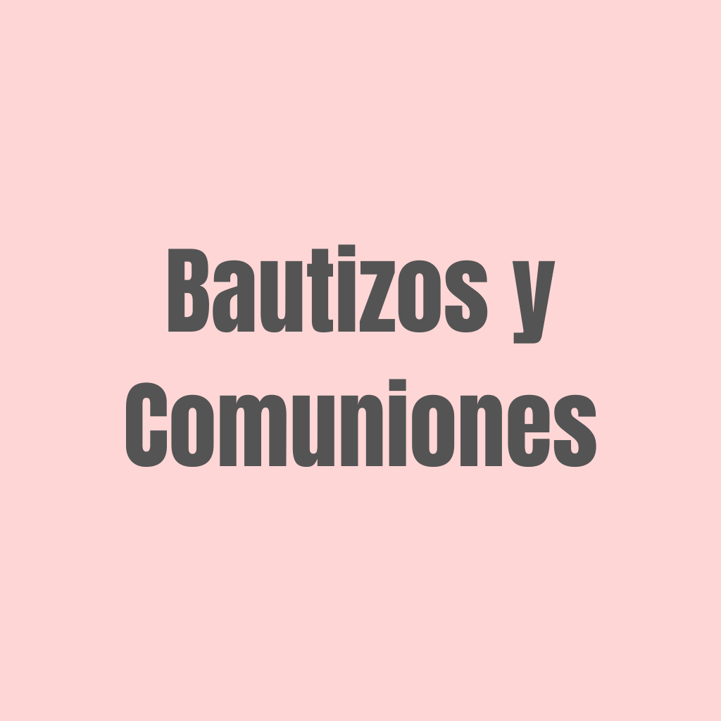 Bautizos y Primera Comunión