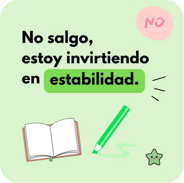 no salgo, estoy invirtiendo en estabilidad